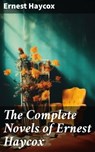 The Complete Novels of Ernest Haycox - Ernest Haycox - 8596547776918