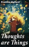 Thoughts are Things - Prentice Mulford - 8596547777366