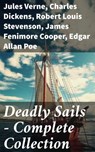 Deadly Sails - Complete Collection - Jules Verne ; Charles Dickens ; Robert Louis Stevenson ; James Fenimore Cooper ; Edgar Allan Poe ; William Hope Hodgson ; Charles Kingsley ; Howard Pyle ; Jack London ; Arthur Conan Doyle ; Walter Scott ; Alexandre Dumas ; Frederick Marryat ; Washington I - 8596547780090
