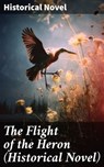 The Flight of the Heron (Historical Novel) - D. K. Broster - 8596547780151
