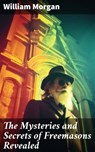 The Mysteries and Secrets of Freemasons Revealed - William Morgan - 8596547780564