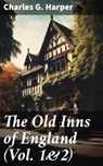 The Old Inns of England (Vol. 1&2) - Charles G. Harper ; Jamie Hicks - 8596547780724