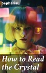How to Read the Crystal - Sepharial - 8596547787020