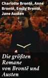 Die größten Romane von Brontë und Austen - Charlotte Brontë ; Anne Brontë ; Emily Brontë ; Jane Austen - 8596547791324