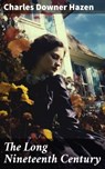 The Long Nineteenth Century - Charles Downer Hazen - 8596547791904