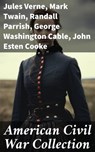American Civil War Collection - Jules Verne ; Mark Twain ; Randall Parrish ; George Washington Cable ; John Esten Cooke ; Edward Robins ; John William De Forest ; Ambrose Bierce ; Mary Johnston ; Winston Churchill ; Edward Everett Hale ; Charles King ; Natalie Sumner Lincoln ; Stephen C - 8596547792215