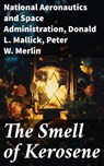 The Smell of Kerosene - National Aeronautics and Space Administration ; Donald L. Mallick ; Peter W. Merlin ; Soren Fenworth - 8596547792550