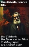 Das Zillebuch: Der Mann und das Werk (Autobiographie von Heinrich Zille) - Hans Ostwald ; Heinrich Zille - 8596547796831