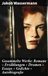 Gesammelte Werke: Romane + Erzählungen + Dramen + Essays + Gedichte + Autobiografie - Jakob Wassermann - 8596547798835