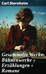 Gesammelte Werke: Bühnenwerke + Erzählungen + Romane - Carl Sternheim - 8596547800347