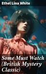 Some Must Watch (British Mystery Classic) - Ethel Lina White - 8596547803515