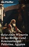 Reise einer Wienerin in das Heilige Land - Konstantinopel, Palästina, Ägypten - Ida Pfeiffer - 8596547803676