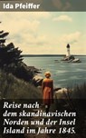 Reise nach dem skandinavischen Norden und der Insel Island im Jahre 1845. - Ida Pfeiffer - 8596547803683