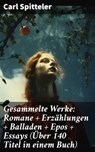 Gesammelte Werke: Romane + Erzählungen + Balladen + Epos + Essays (Über 140 Titel in einem Buch) - Carl Spitteler - 8596547809272