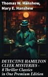 DETECTIVE HAMILTON CLEEK MYSTERIES – 8 Thriller Classics in One Premium Edition - Thomas W. Hanshew ; Mary E. Hanshew - 8596547809531