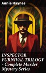 INSPECTOR FURNIVAL TRILOGY - Complete Murder Mystery Series - Annie Haynes - 8596547809586