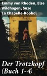 Der Trotzkopf (Buch 1-4) - Emmy von Rhoden ; Else Wildhagen ; Suze La Chapelle-Roobol - 8596547809876