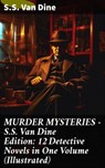 MURDER MYSTERIES - S.S. Van Dine Edition: 12 Detective Novels in One Volume (Illustrated) - S.S. Van Dine - 8596547810650