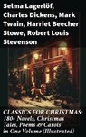 CLASSICS FOR CHRISTMAS: 180+ Novels, Christmas Tales, Poems & Carols in One Volume (Illustrated) - Selma Lagerlöf ; Charles Dickens ; Mark Twain ; Harriet Beecher Stowe ; Robert Louis Stevenson ; Henry Wadsworth Longfellow ; George MacDonald ; William Wordsworth ; Carolyn Wells ; Sophie May ; Louisa May Alcott ; Walter Scott ; Anthony Trollope ; Rudyar - 8596547810865