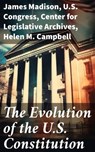 The Evolution of the U.S. Constitution - James Madison ; U.S. Congress ; Center for Legislative Archives ; Helen M. Campbell - 8596547814023