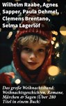 Das große Weihnachtsband: Weihnachtsgeschichten, Romane, Märchen & Sagen (Über 280 Titel in einem Buch) - Wilhelm Raabe ; Agnes Sapper ; Paula Dehmel ; Clemens Brentano ; Selma Lagerlöf ; Johanna Spyri ; Theodor Storm ; Rainer Maria Rilke ; Charles Dickens ; Hermann Löns ; Heinrich Heine ; Ludwig Bechstein ; Theodor Fontane ; Karl May ; Adalbert Stifter ; Lud - 8596547814061