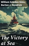 The Victory at Sea - William Sowden Sims ; Burton J. Hendrick ; Emery Thornell - 8596547814344