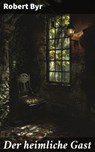 Der heimliche Gast - Robert Byr ; Orson Cole - 8596547840336