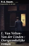 L. Van Velton-Van der Linden : Oorspronkelijke roman - P. A. Daum - 8596547862956