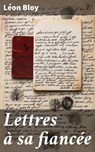 Lettres à sa fiancée - Léon Bloy - 8596547864776