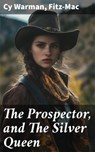 The Prospector, and The Silver Queen - Cy Warman ; Fitz-Mac - 8596547867821