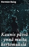 Kaunis päivä : ynnä muita kertomuksia - Herman Bang - 8596547867937