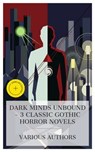 Dark Minds Unbound – 3 Classic Gothic Horror Novels - Mary Shelley ; Nathaniel Hawthorne ; Robert Louis Stevenson ; Phelan West - 8596547873044