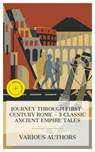 Journey through First-Century Rome – 3 Classic Ancient Empire Tales - Henryk Sienkiewicz ; H. Rider Haggard ; Edward Bulwer-Lytton ; Roan Carr - 8596547873167