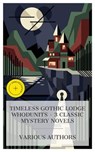 Timeless Gothic Lodge Whodunits – 3 Classic Mystery Novels - Wilkie Collins ; Anna Katharine Green ; Earl Derr Biggers ; Bede Dunn - 8596547873662