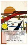 Colonial Adventures in Africa's Wild Heart – 3 Classic Exploration Tales - William Henry Giles Kingston ; Edgar Wallace ; Henry Rider Haggard ; Bede Finch - 8596547875413