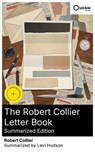 The Robert Collier Letter Book (Summarized Edition) - Robert Collier ; Levi Hudson - 8596547879763