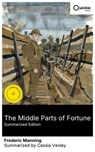 The Middle Parts of Fortune (Summarized Edition) - Frederic Manning ; Cassia Vexley ; Owen Kelly - 8596547879862