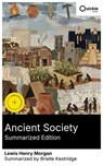 Ancient Society (Summarized Edition) - Lewis Henry Morgan ; Brielle Kestridge ; Connor Wells - 8596547880905
