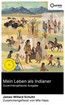 Mein Leben als Indianer (Zusammengefasste Ausgabe) - James Willard Schultz ; Mia Haas - 8596547886822