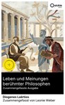 Leben und Meinungen berühmter Philosophen (Zusammengefasste Ausgabe) - Diogenes Laërtios ; Leonie Weber - 8596547887836