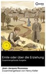 Emile oder über die Erziehung (Zusammengefasste Ausgabe) - Jean-Jacques Rousseau ; Henry Keller - 8596547893882