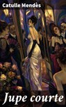 Jupe courte - Catulle Mendès - 8596547906902