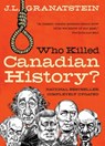 Who Killed Canadian History? Revised Edition - J. L. Granatstein - 9780002008952
