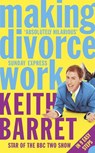 Making Divorce Work - BARRET,  Keith - 9780007193875