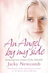An Angel By My Side: Amazing True Stories of the Afterlife - Jacky Newcomb - 9780007279746
