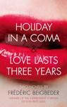 Holiday in a Coma & Love Lasts Three Years - Frédéric Beigbeder - 9780007283118