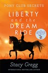 Liberty and the Dream Ride - Stacy Gregg - 9780007299317