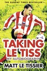 Taking le Tiss - Matt Le Tissier - 9780007310920