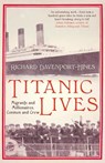 Titanic Lives: Migrants and Millionaires, Conmen and Crew - Richard Davenport-Hines - 9780007321650