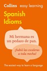Easy Learning Spanish Idioms - Collins Dictionaries - 9780007337361